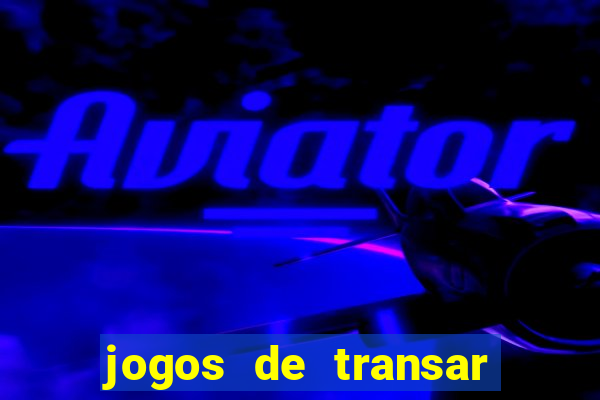 jogos de transar de verdade